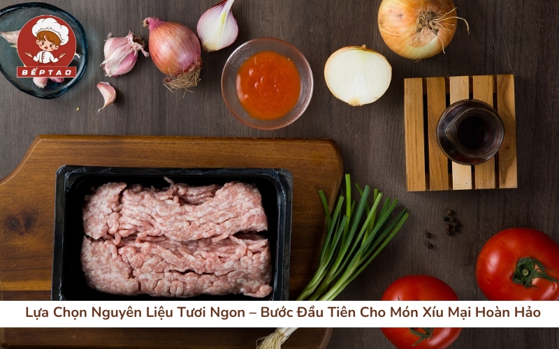 Lựa Chọn Nguyên Liệu Tươi Ngon – Bước Đầu Tiên Cho Món Xíu Mại Hoàn Hảo