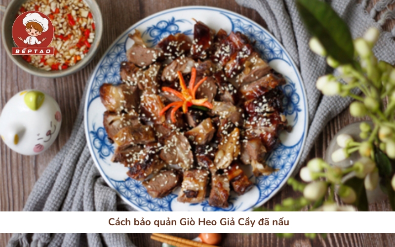 Cách bảo quản Giò Heo Giả Cầy đã nấu