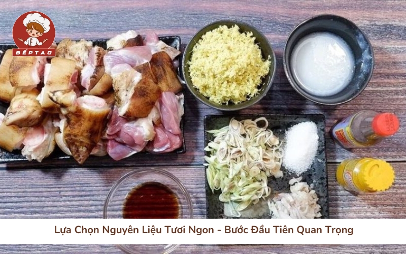 Lựa Chọn Nguyên Liệu Tươi Ngon - Bước Đầu Tiên Quan Trọng