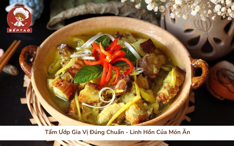 Tẩm Ướp Gia Vị Đúng Chuẩn - Linh Hồn Của Món Ăn