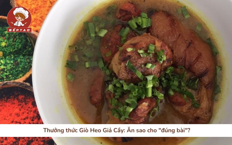 Thưởng thức Giò Heo Giả Cầy: Ăn sao cho đúng bài