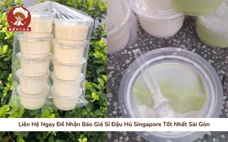 Liên Hệ Ngay Để Nhận Báo Giá Sỉ Đậu Hủ Singapore Tốt Nhất Sài Gòn