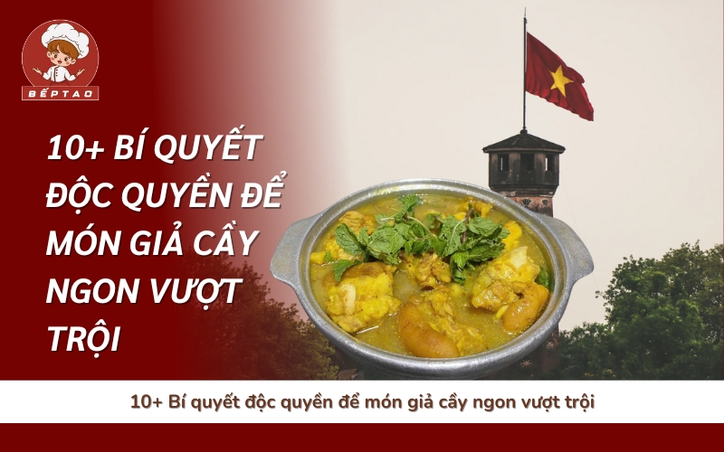 10+ Bí quyết độc quyền để món giả cầy ngon vượt trội
