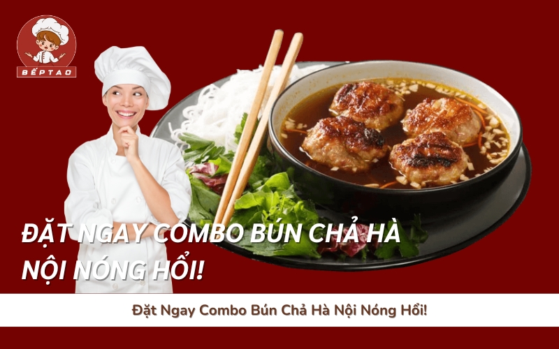 Đặt Ngay Combo Bún Chả Hà Nội Nóng Hổi!