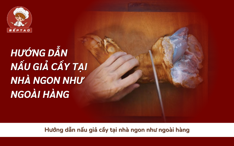 Hướng dẫn nấu giả cầy tại nhà ngon như ngoài hàng