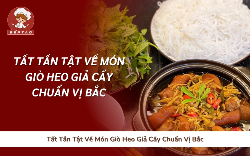 Tất Tần Tật Về Món Giò Heo Giả Cầy Chuẩn Vị Bắc