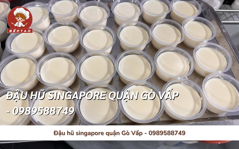 Đậu hũ singapore quận Gò Vấp - 0989588749