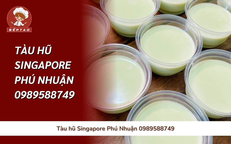 Tàu hũ Singapore Phú Nhuận 0989588749