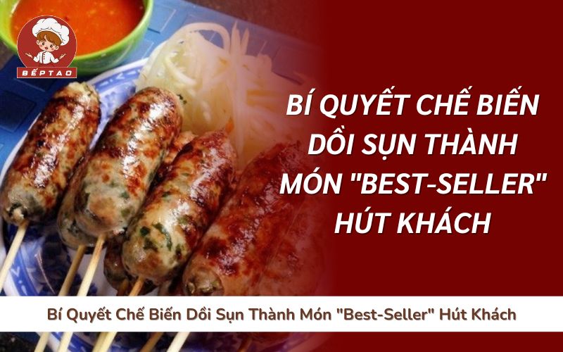 Bí Quyết Chế Biến Dồi Sụn Thành Món "Best-Seller" Hút Khách