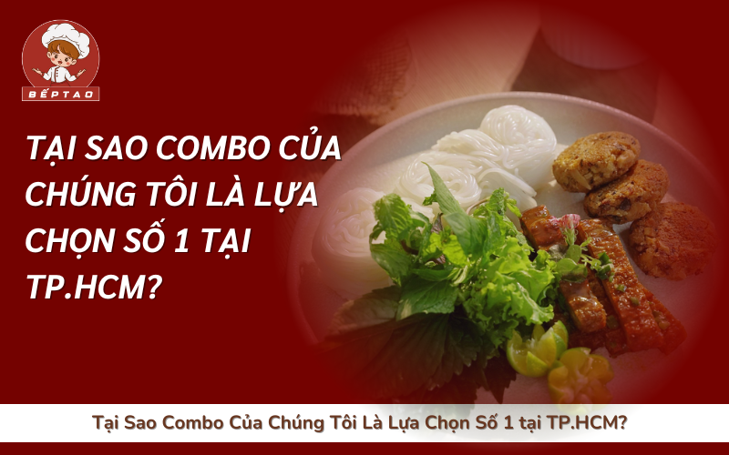 Tại Sao Combo Của Chúng Tôi Là Lựa Chọn Số 1 tại TPHCM